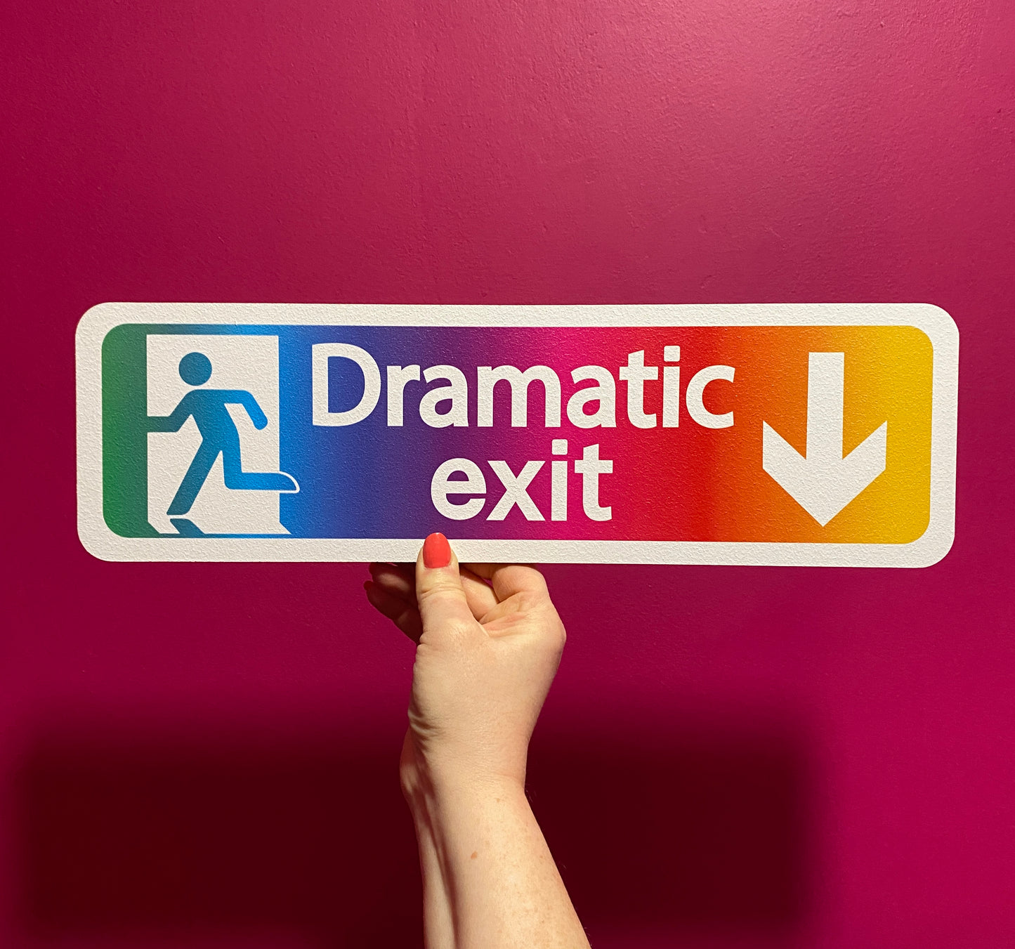 Dramatic Exit ® Wooden Sign