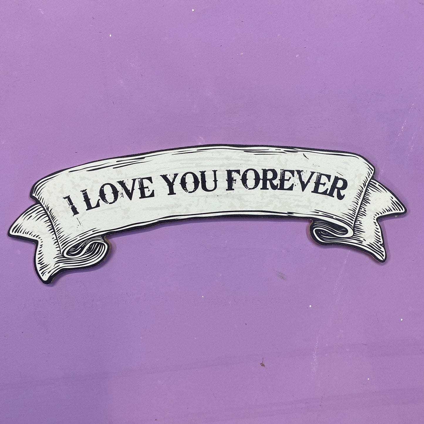 I Love You Forever Banner Sign